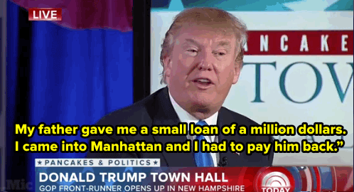 Donald Trump at a town hall saying "My father gave me a small loan of a million dollars"